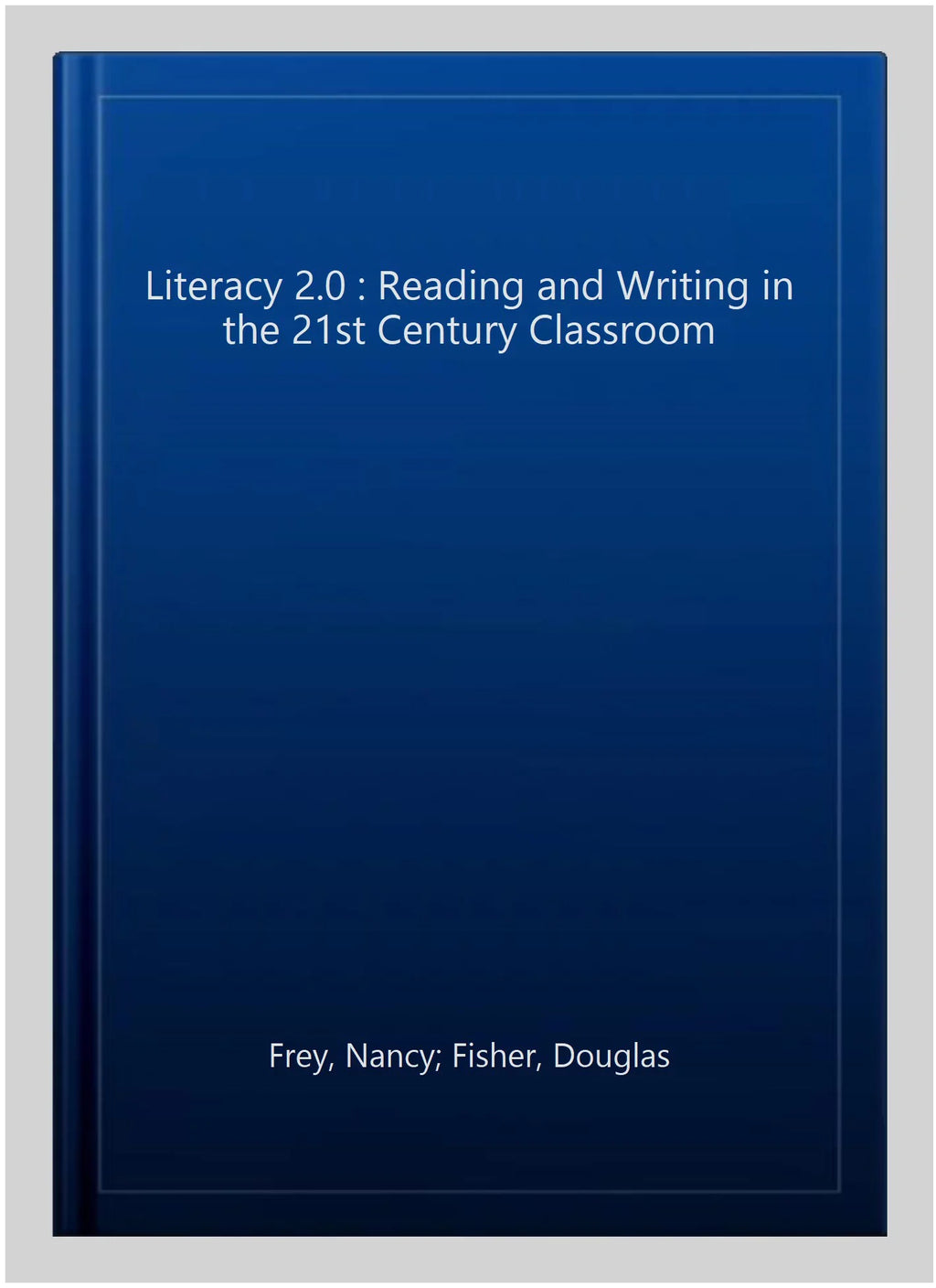 Fisher, : in Paperback the Gonzalez, Literacy Nancy; by ISBN Writing 21st 9781935249801 ISBN-13 Frey, Century Reading and Douglas; Classroom, 1935249800, Alex, 2.0 Pre-owned